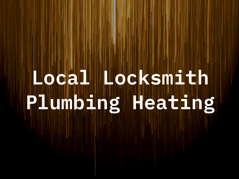 Local Locksmith Plumbing & Heating