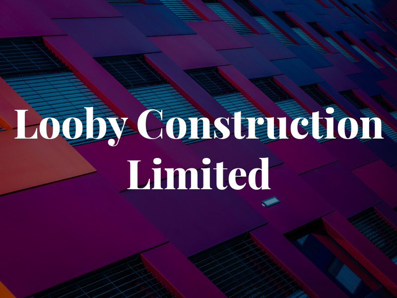 Looby Construction Limited
