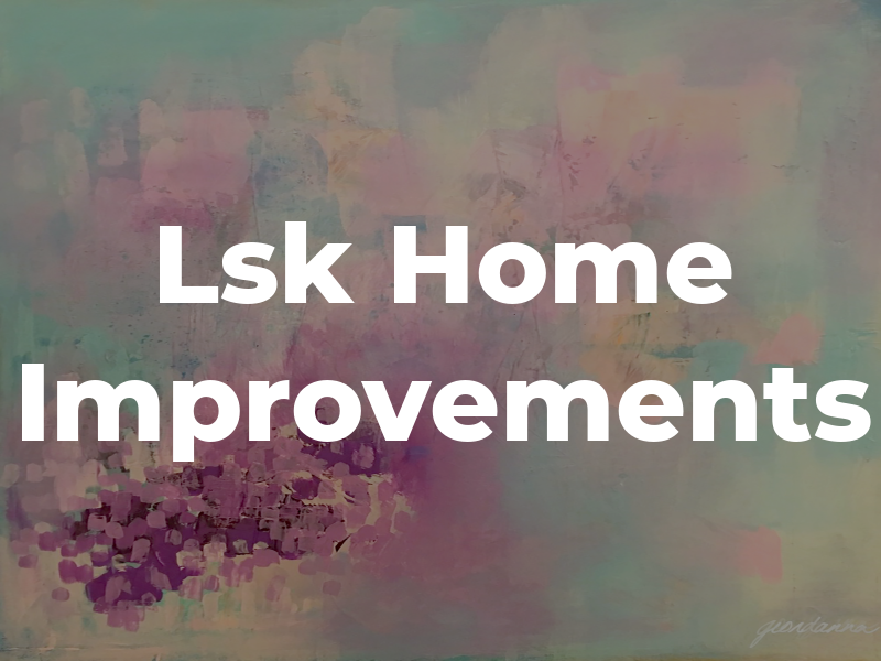 Lsk Home Improvements
