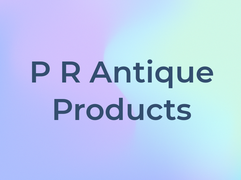 P R Antique Products