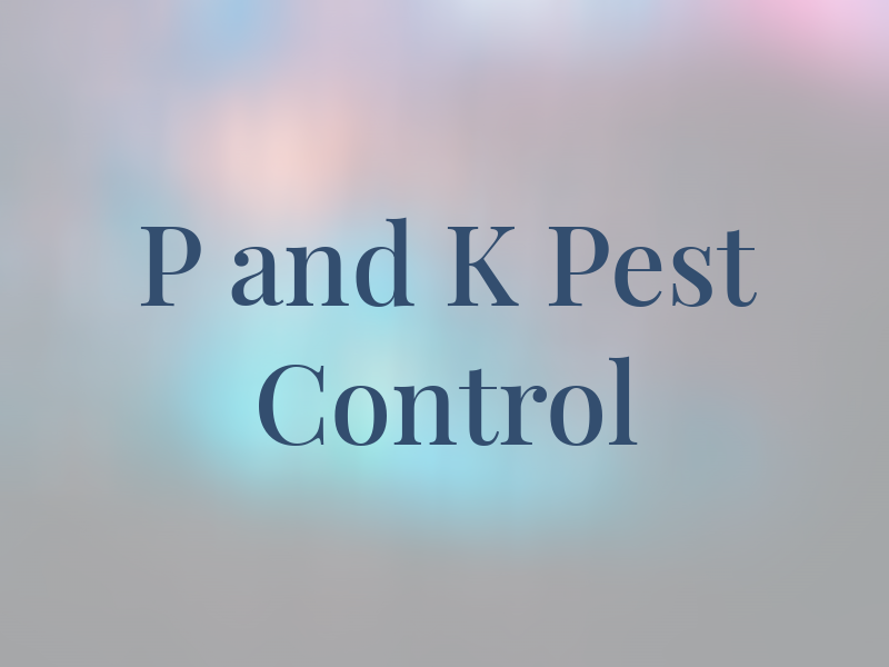 P and K Pest Control