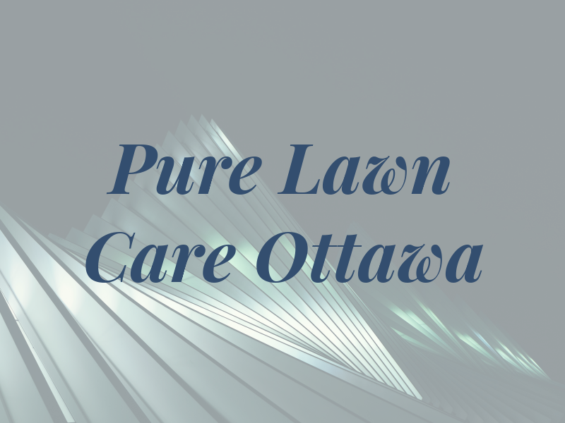 Pure Lawn Care Ottawa
