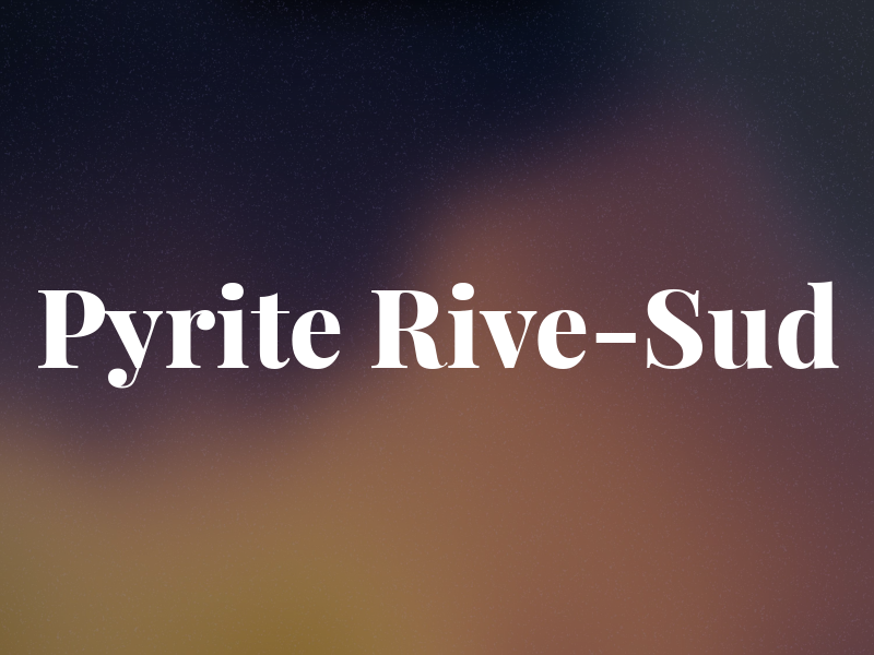 Pyrite Rive-Sud