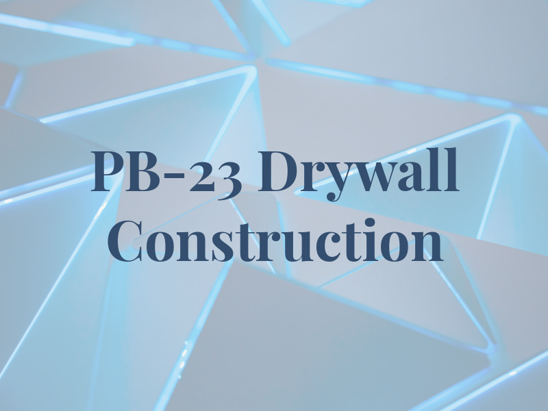 PB-23 Drywall and Construction