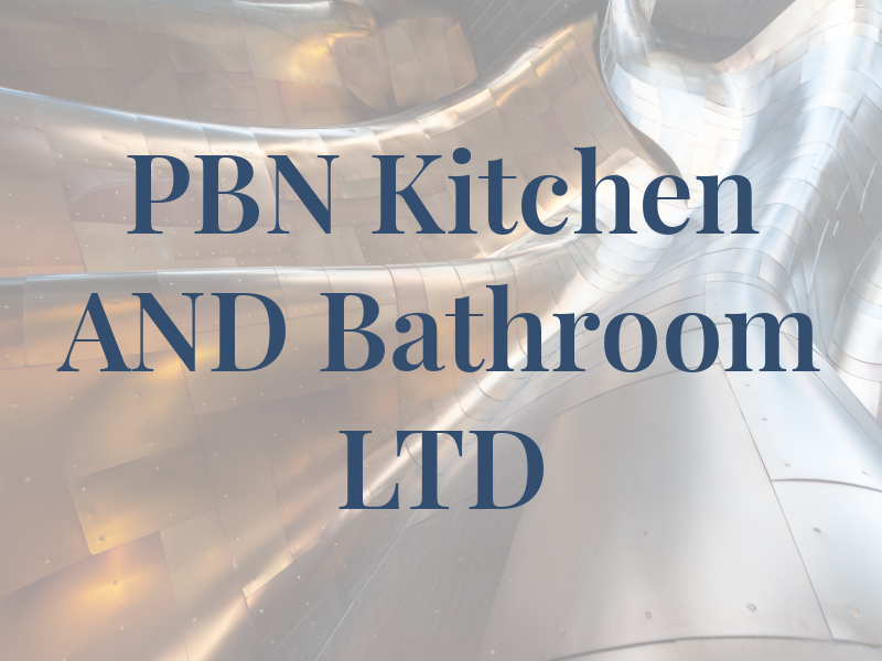 PBN Kitchen AND Bathroom LTD