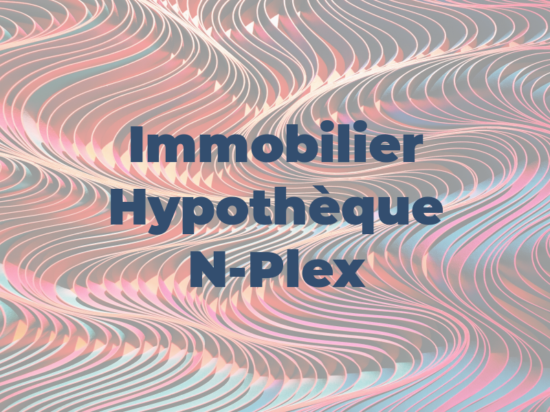 PRO Immobilier & Hypothèque N-Plex