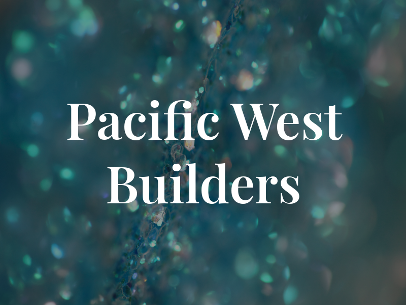 Pacific West Builders