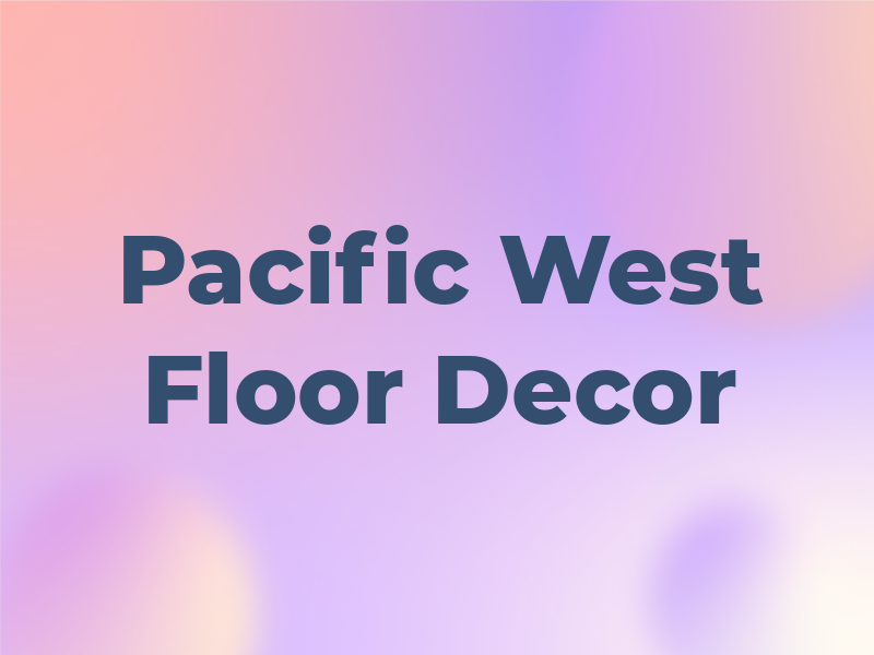 Pacific West Floor Decor