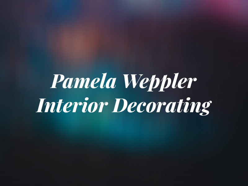 Pamela Weppler Interior Decorating