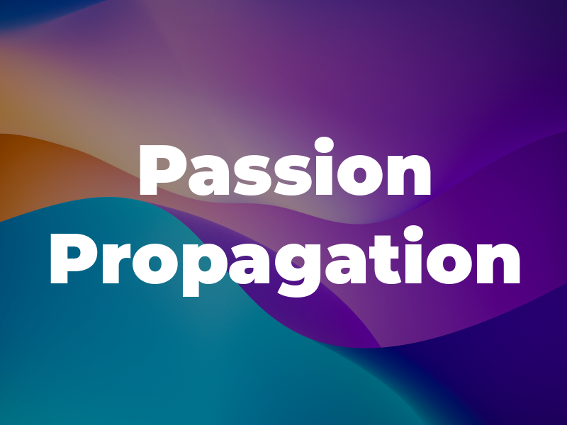 Passion Propagation