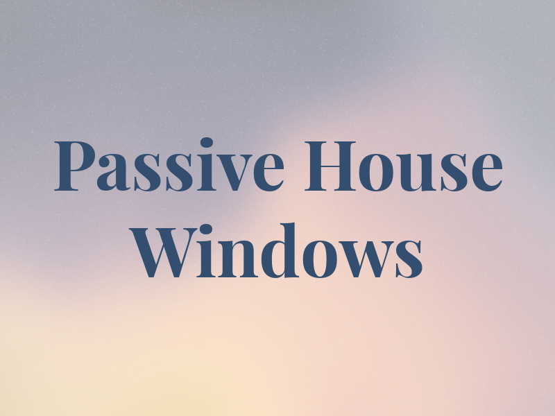 Passive House Windows