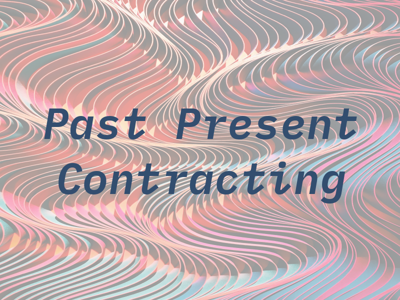 Past to Present Contracting
