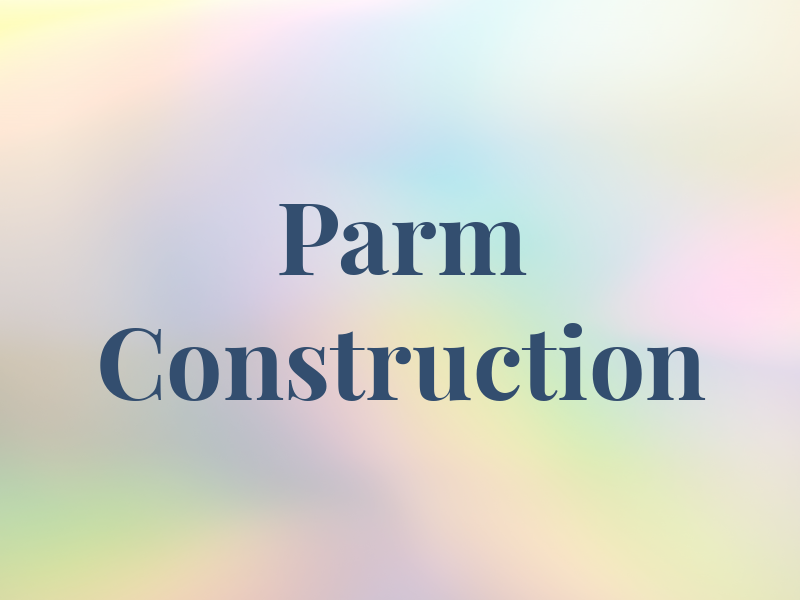 Parm Construction