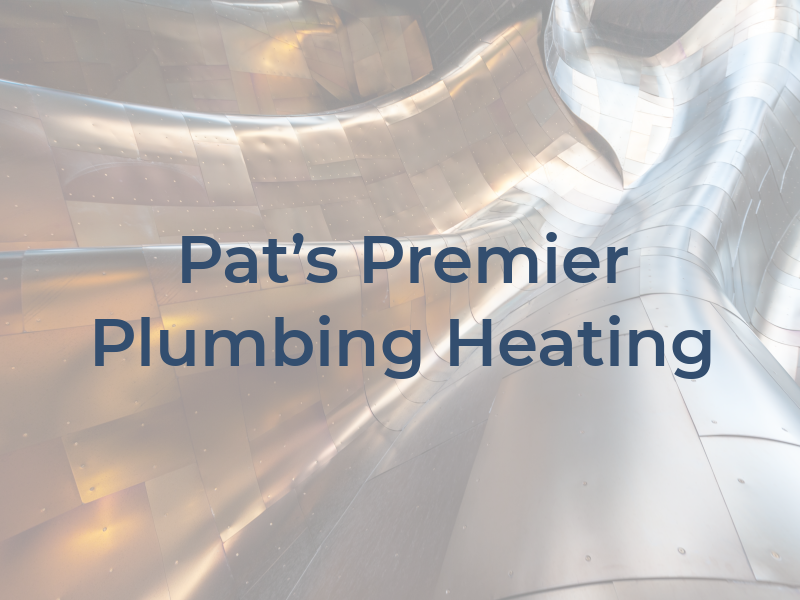 Pat's Premier Plumbing and Heating