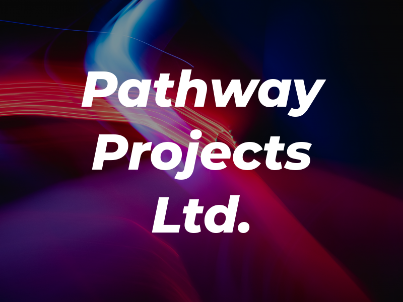 Pathway Projects Ltd.