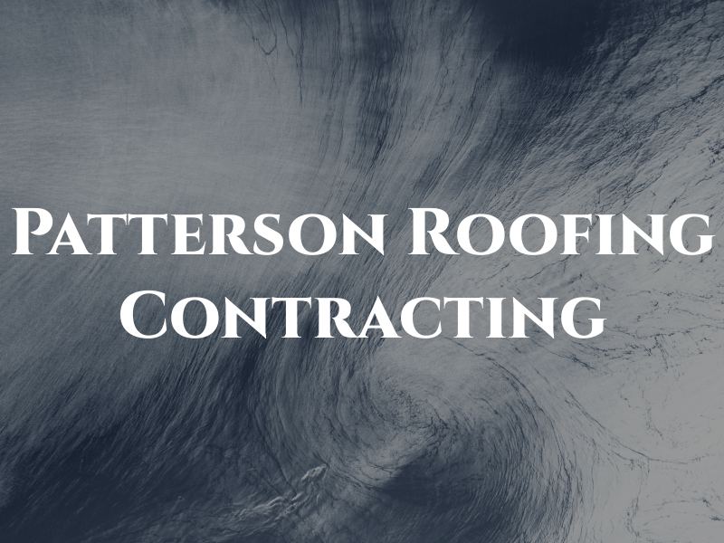 Patterson Roofing & Contracting