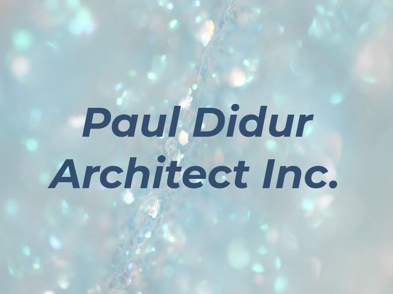 Paul Didur Architect Inc.