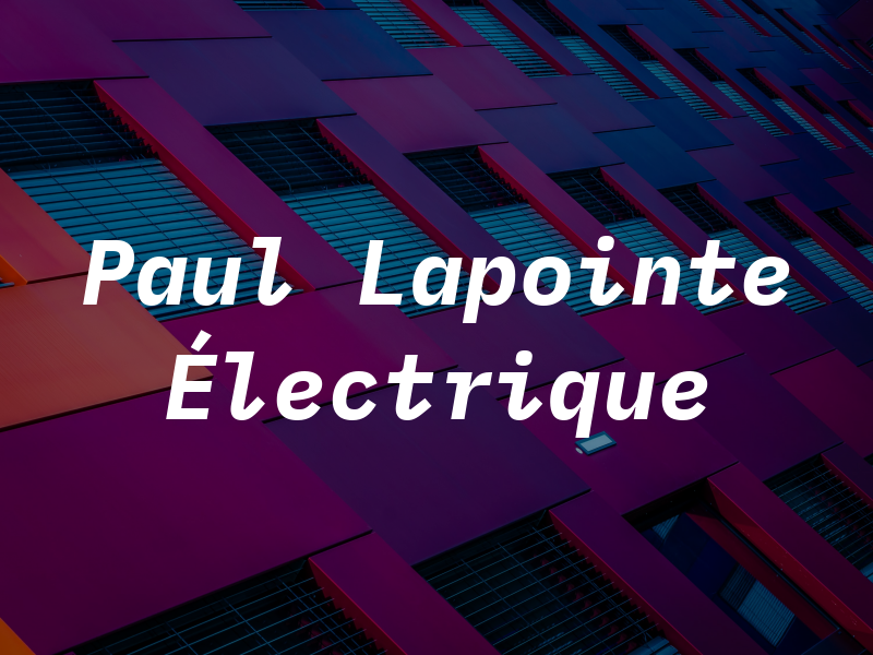 Paul Lapointe Électrique Inc
