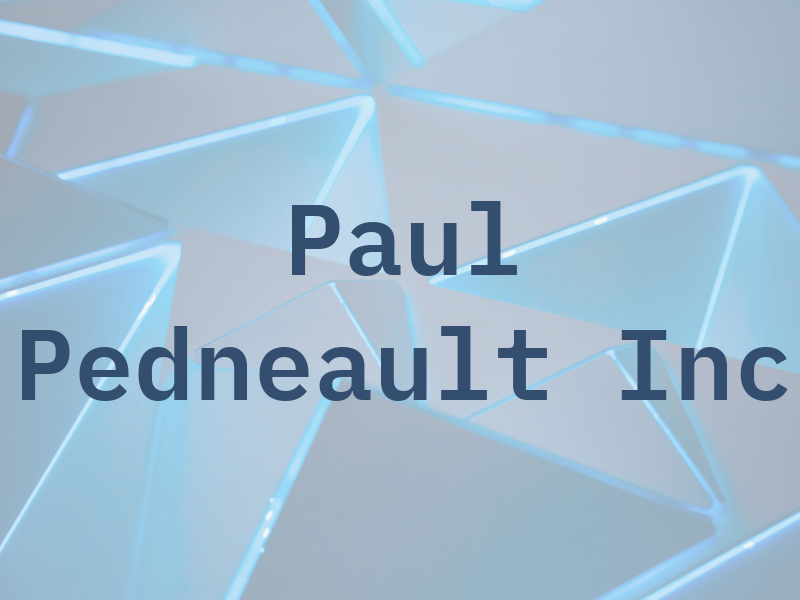 Paul Pedneault Inc