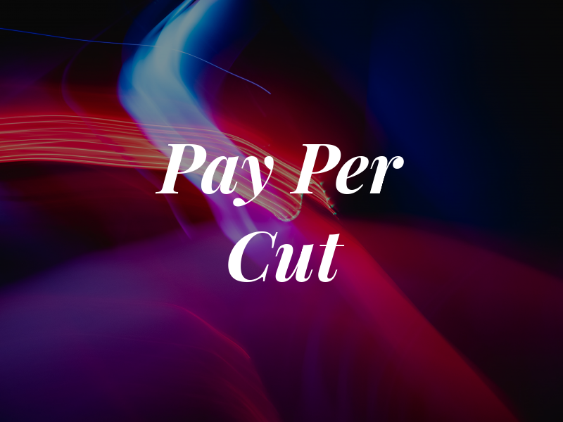 Pay Per Cut