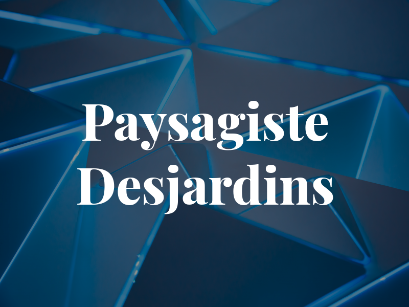 Paysagiste Desjardins