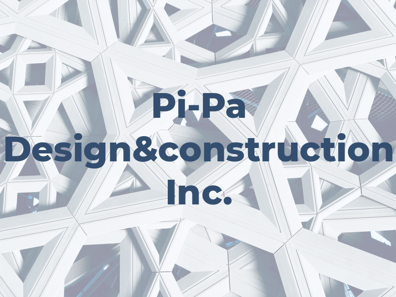 Pi-Pa Design&construction Inc.