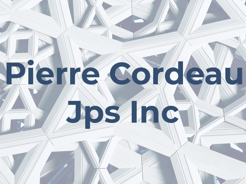 Pierre Cordeau Jps Inc