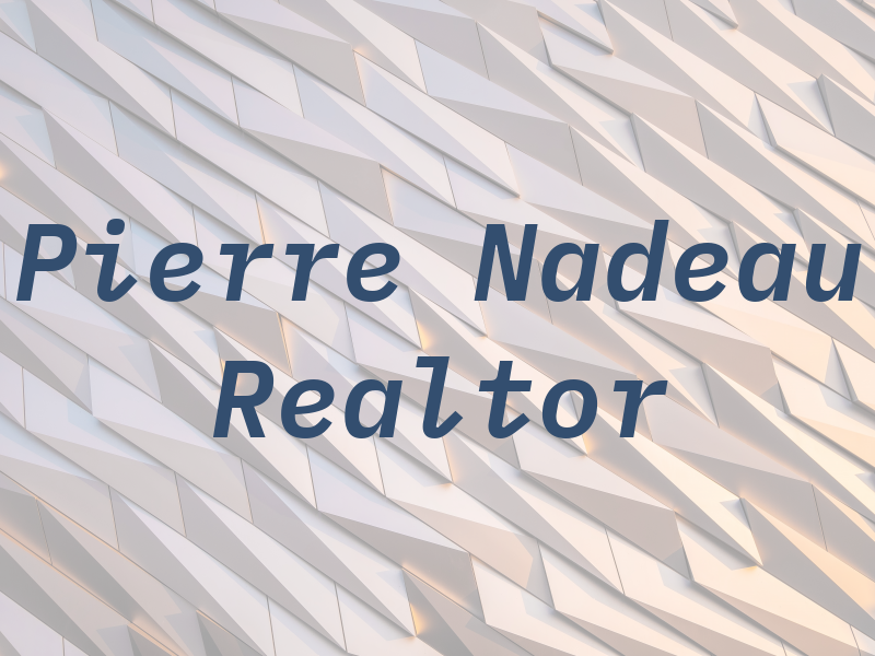 Pierre Nadeau Realtor