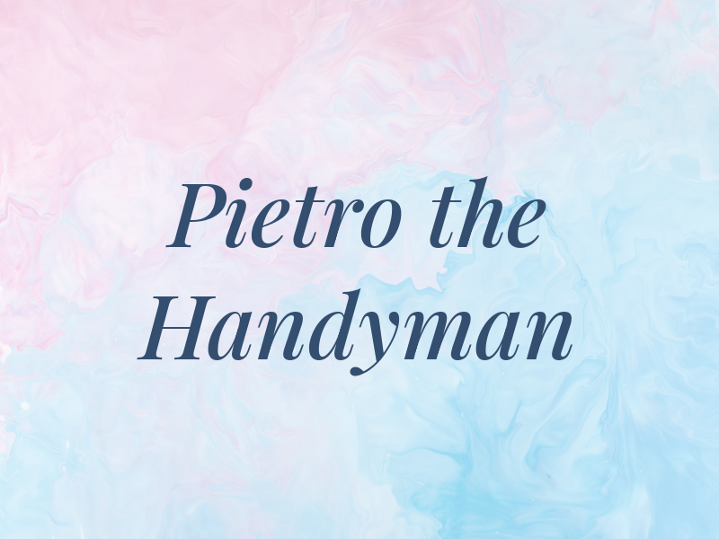 Pietro the Handyman