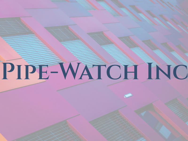 Pipe-Watch Inc