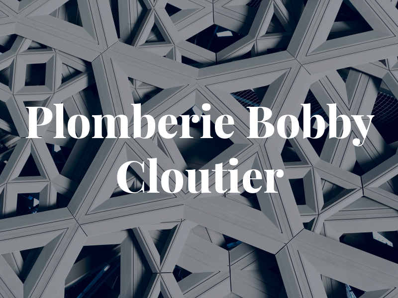 Plomberie Bobby Cloutier Inc