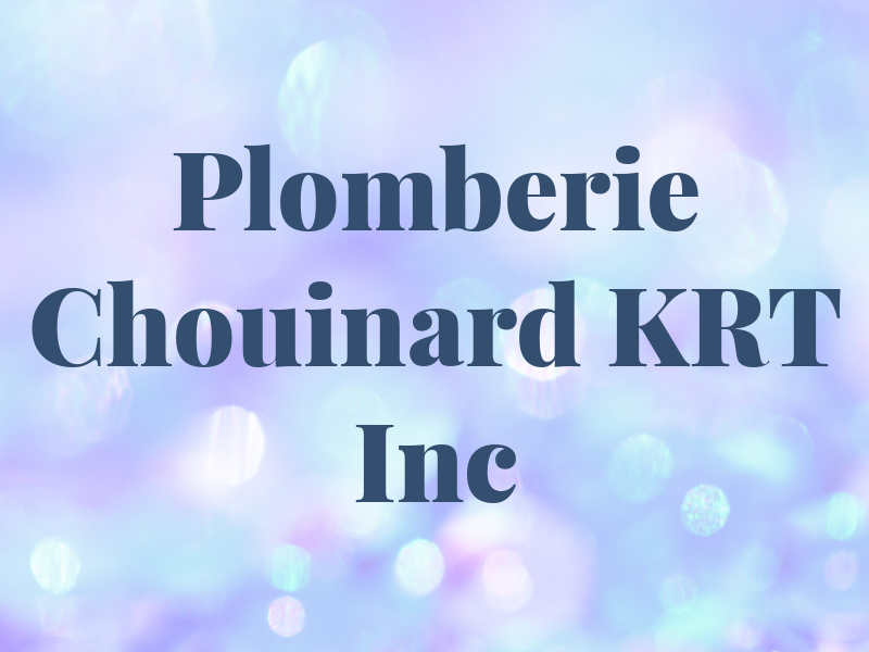 Plomberie Chouinard KRT Inc