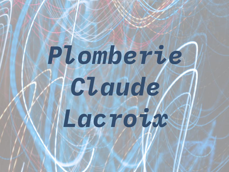 Plomberie Claude Lacroix