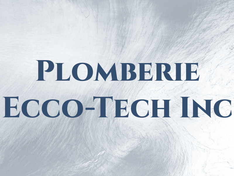 Plomberie Ecco-Tech Inc