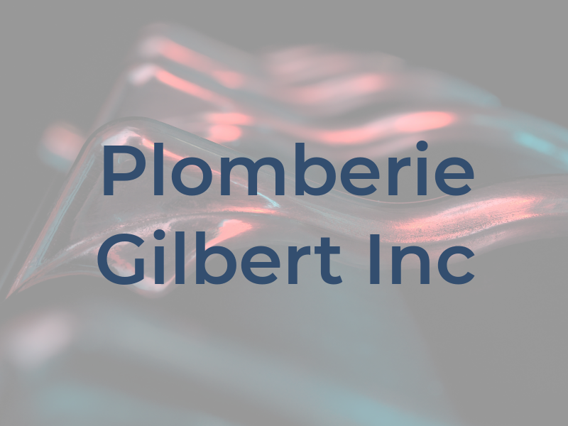 Plomberie Gilbert Inc