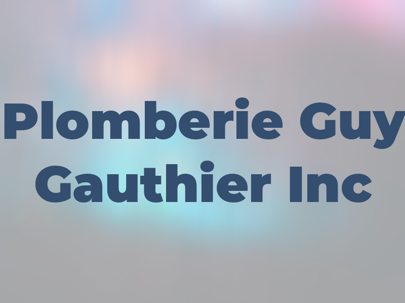 Plomberie Guy Gauthier Inc