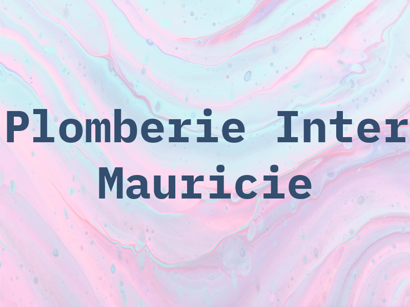 Plomberie Inter Mauricie