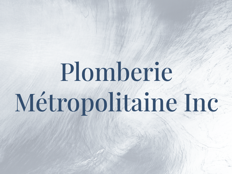 Plomberie Métropolitaine Inc