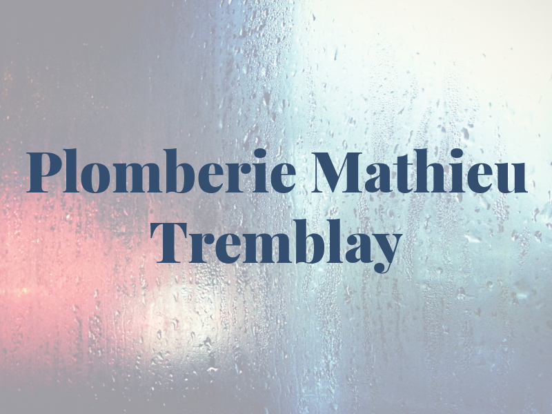 Plomberie Mathieu Tremblay Inc
