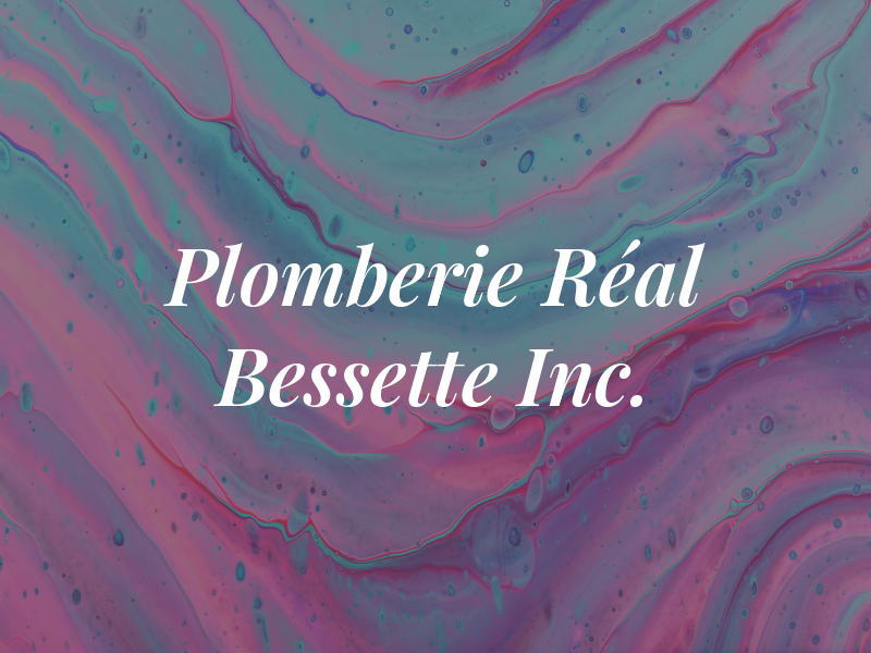 Plomberie Réal Bessette Inc.