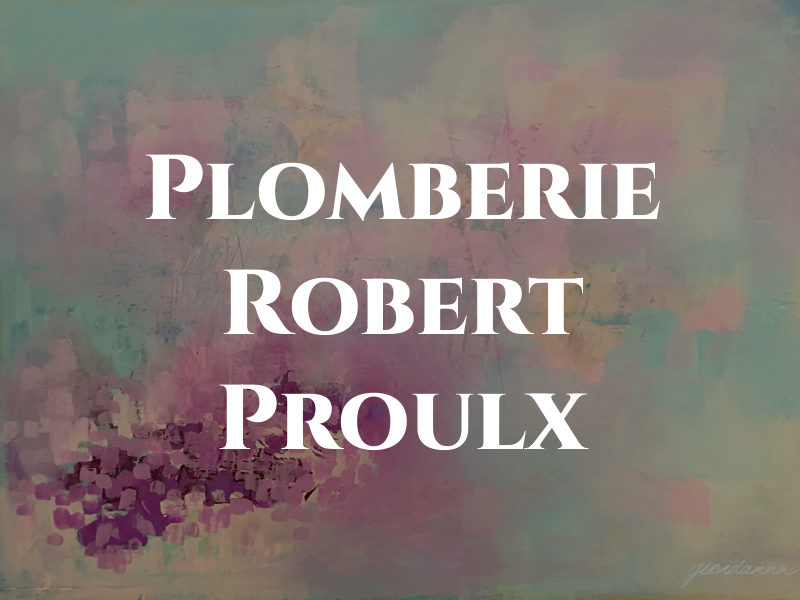 Plomberie Robert Proulx Inc