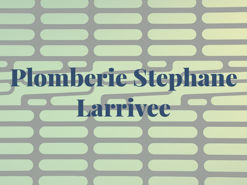 Plomberie Stephane Larrivee