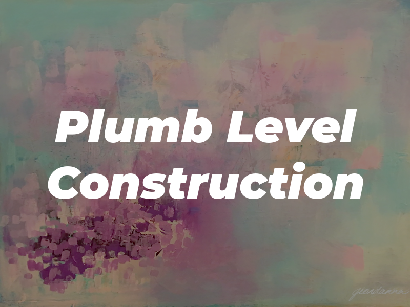 Plumb Level Construction