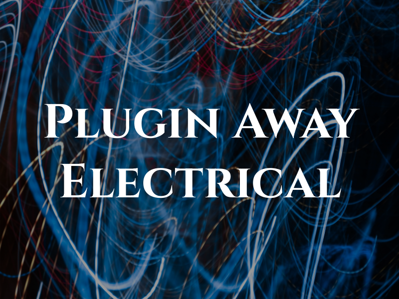 Plugin Away Electrical