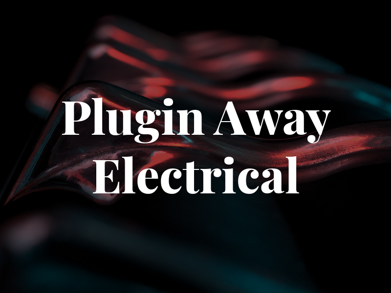 Plugin Away Electrical