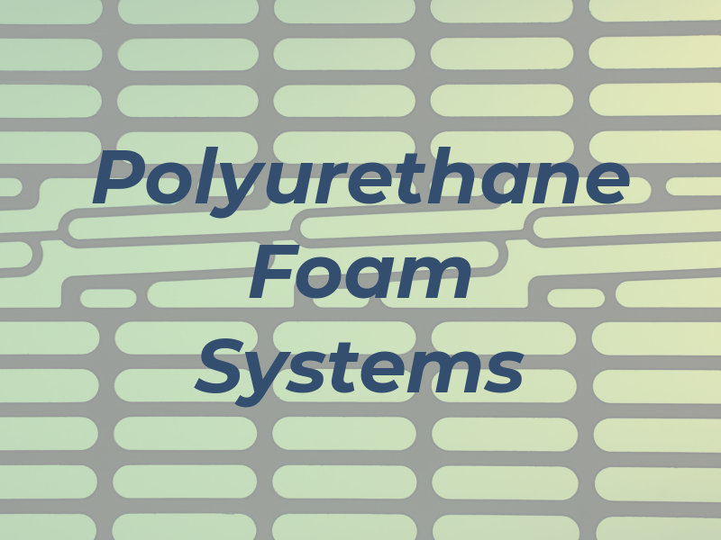 Polyurethane Foam Systems Inc
