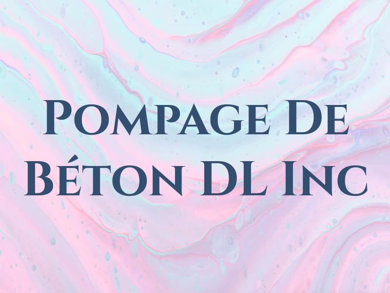 Pompage De Béton DL Inc