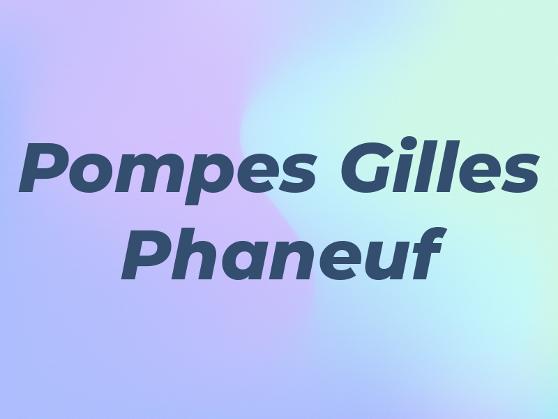 Pompes Gilles Phaneuf