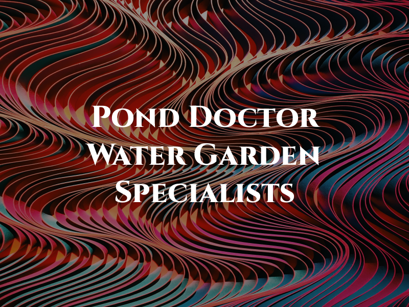 Pond Doctor Water Garden Specialists