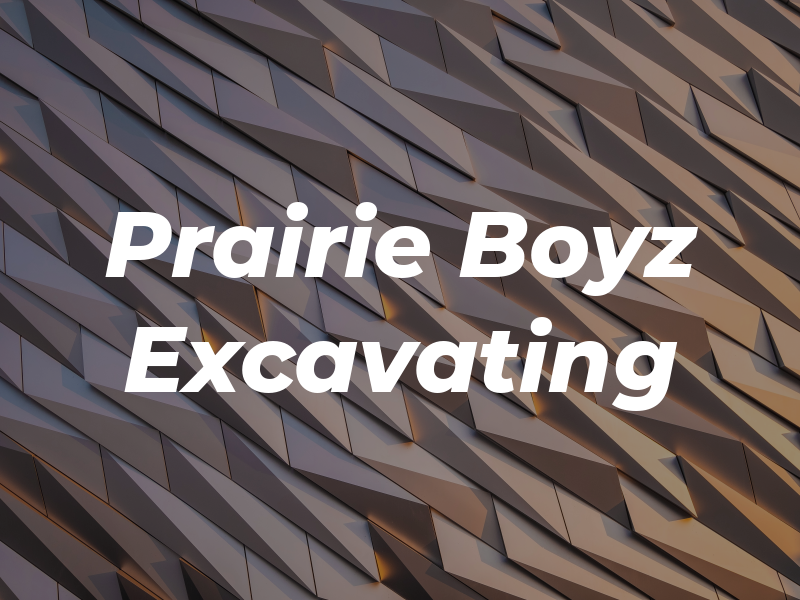 Prairie Boyz Excavating